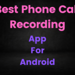 Best Phone Call Recording App For Android