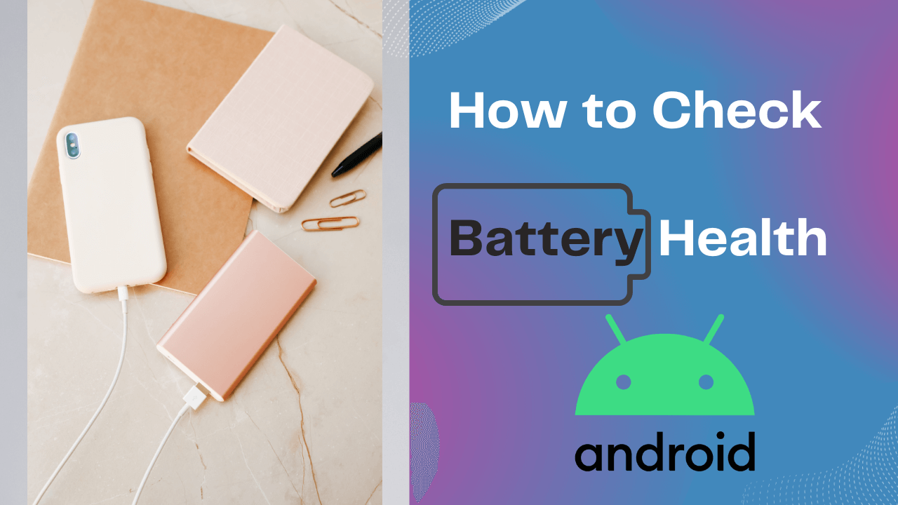 Check Battery Health in Android