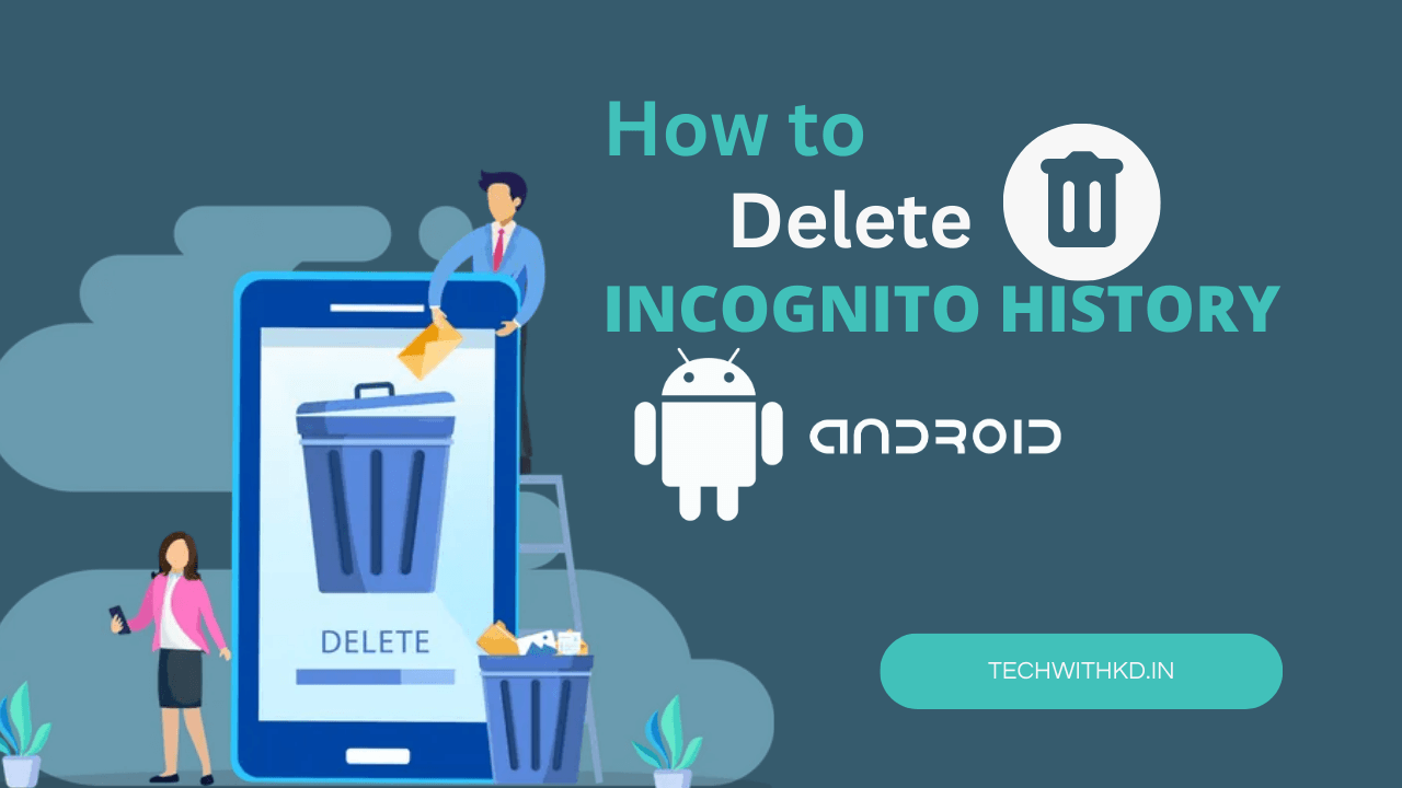 Delete Incognito history on android